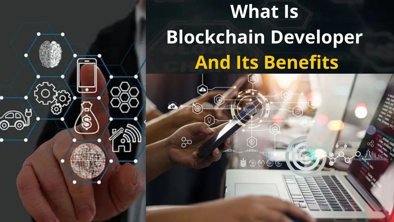 What Is Blockchain Developer And Its Benefits