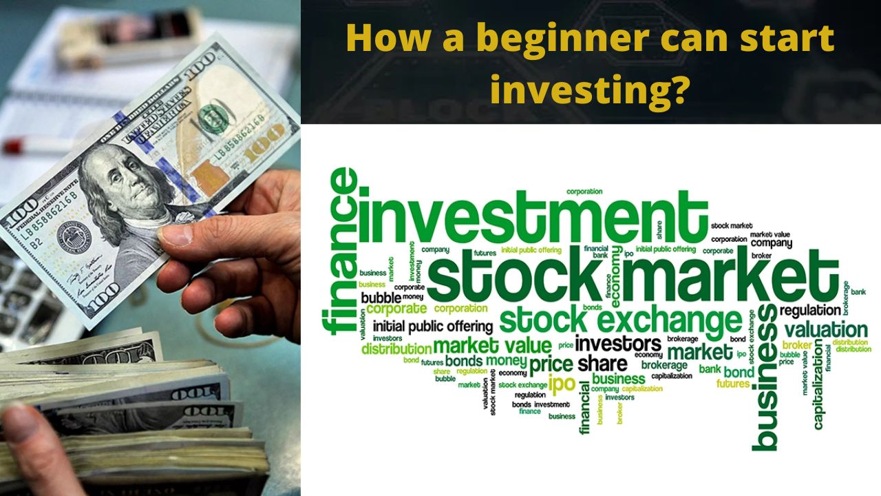 How a beginner can start investing?