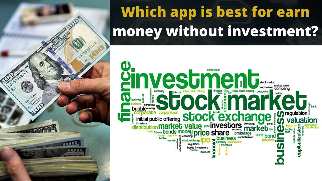 Which app is best for earn money without investment?