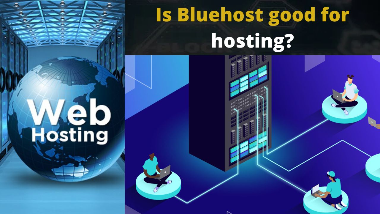 Is Bluehost good for hosting?