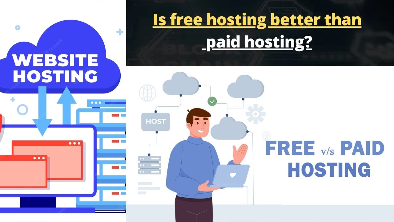 Is free hosting better than paid hosting?