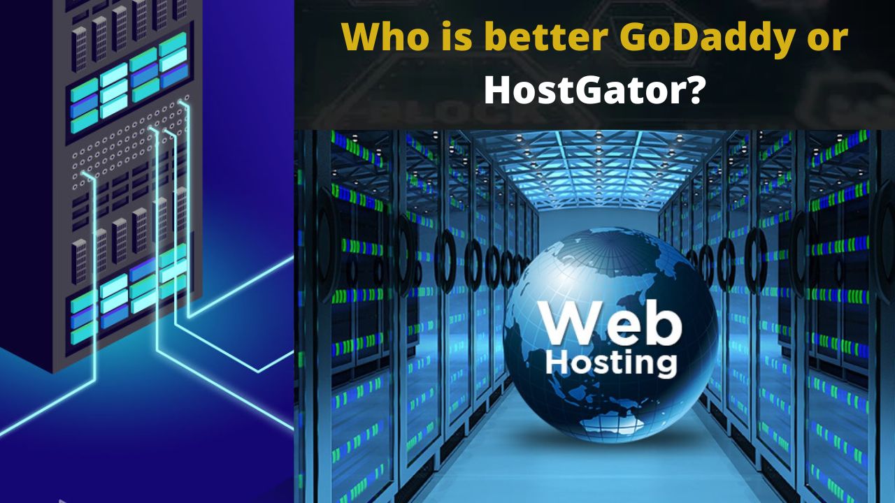 Who is better GoDaddy or HostGator?